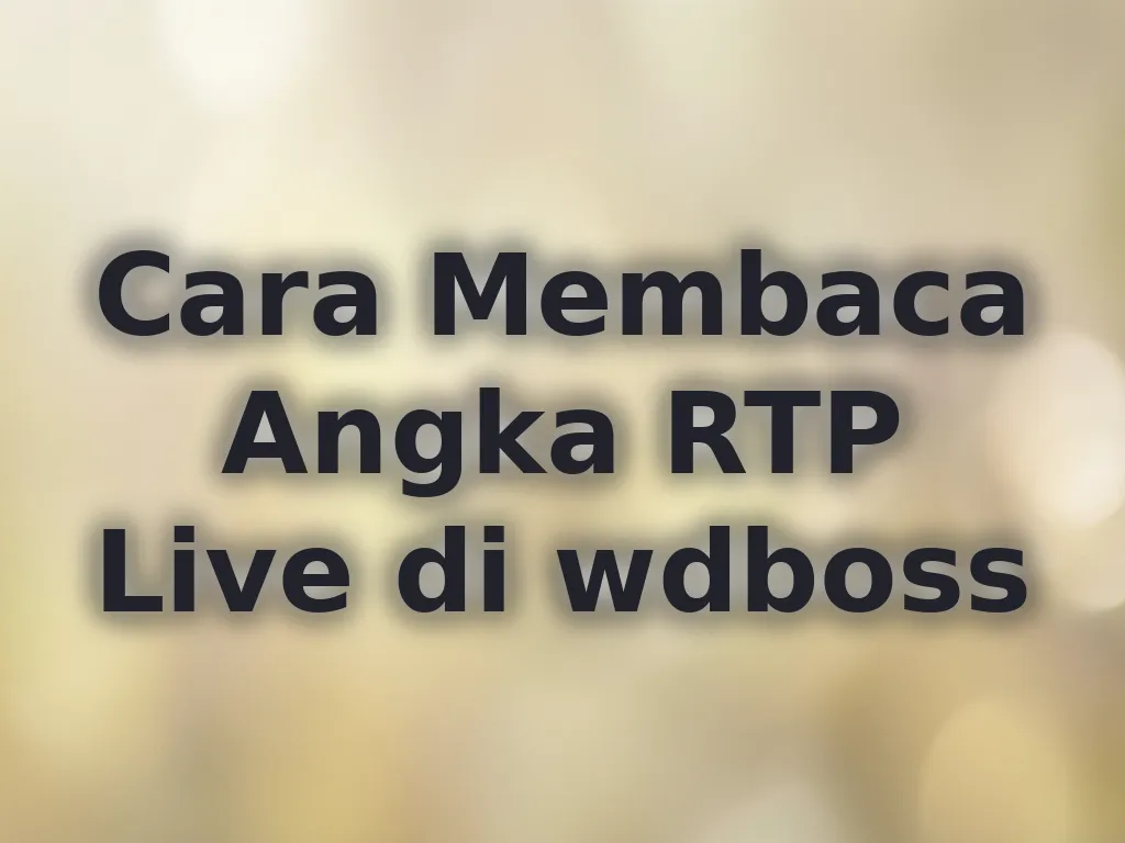 Cara Membaca Angka RTP Live di wdboss