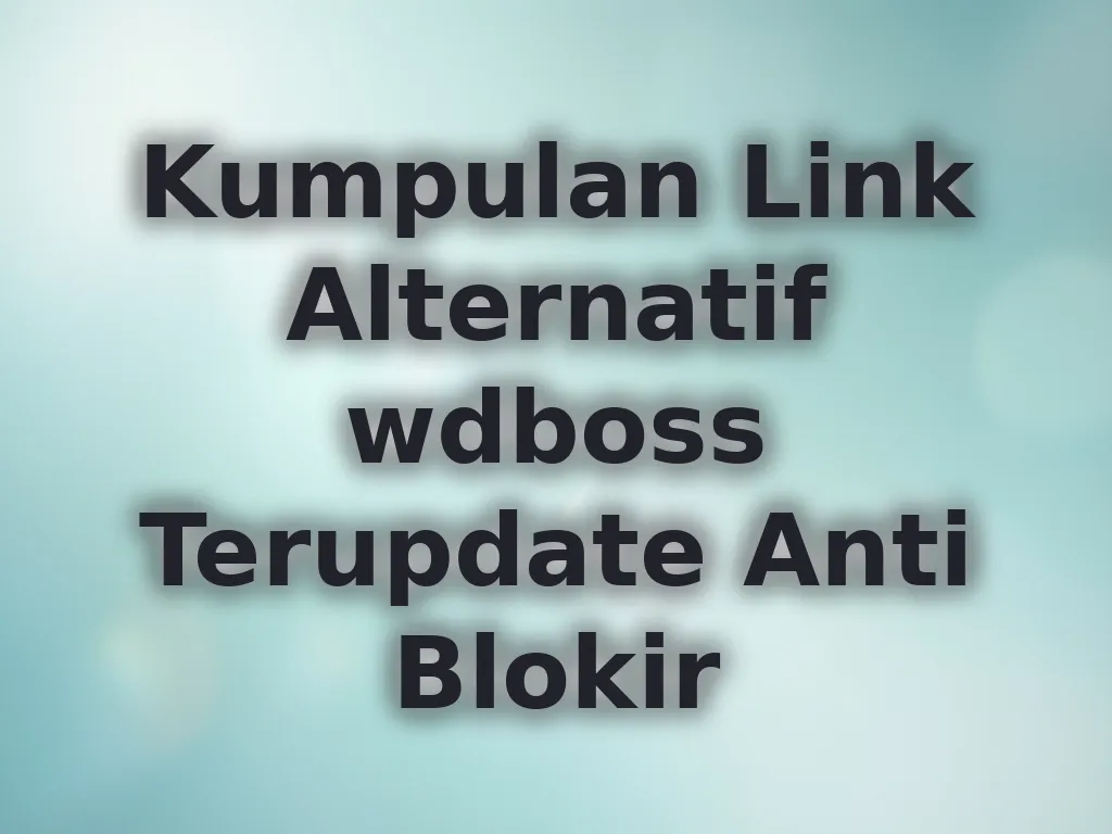 Kumpulan Link Alternatif wdboss Terupdate Anti Blokir
